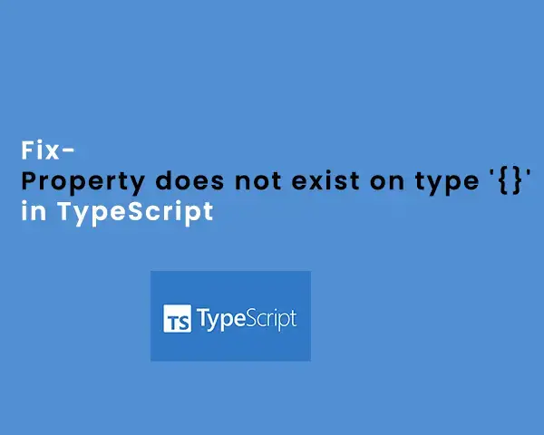 Property does not exist on type '{}' in TypeScript